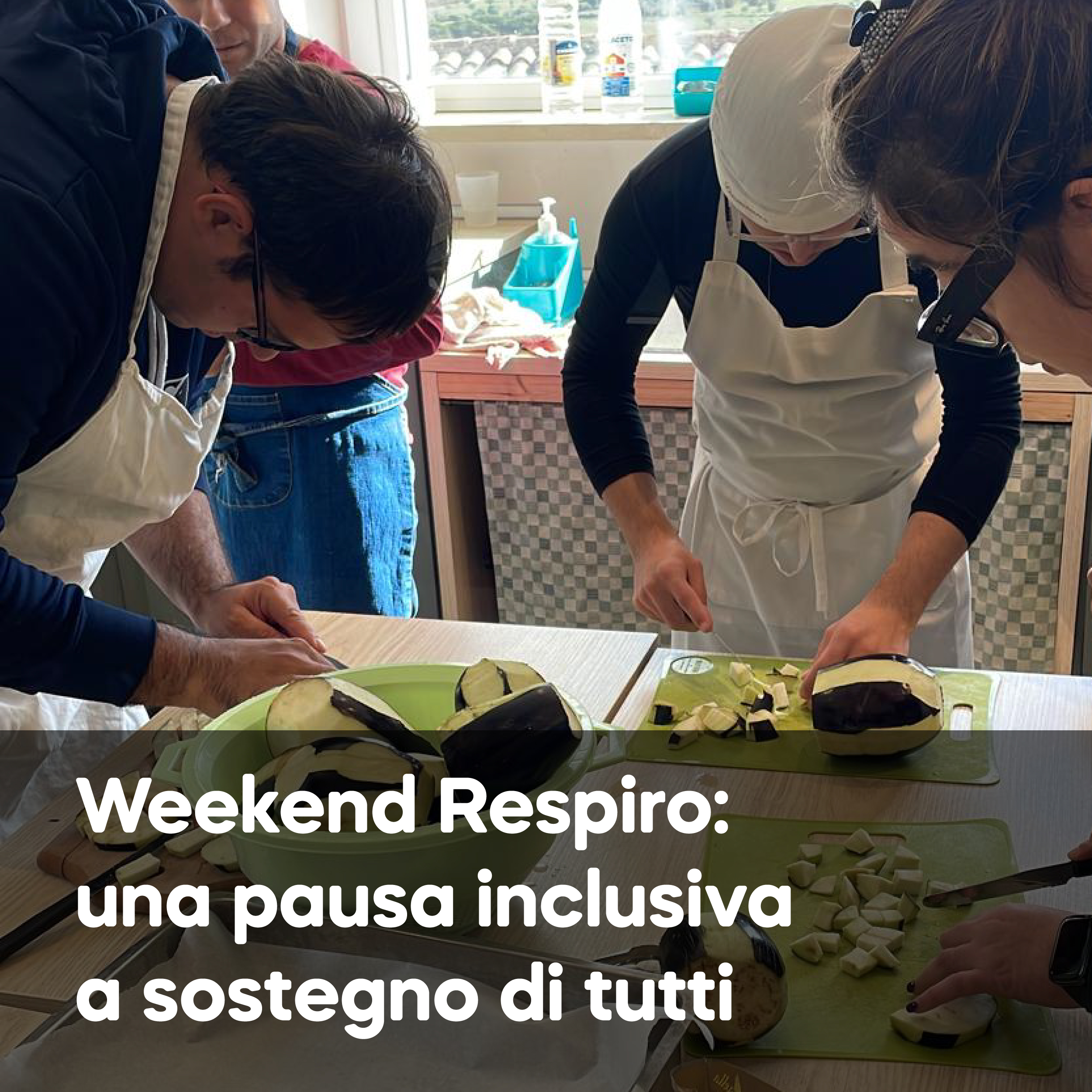 Weekend Respiro: una pausa inclusiva a sostegno di ragazzi e adulti con disabilità